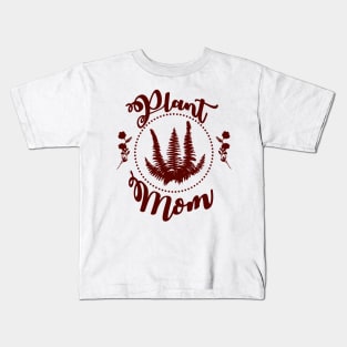 Plant Mom - Maroon Kids T-Shirt